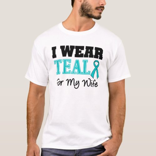 I Wear Teal Ribbon For My Wife T_Shirt