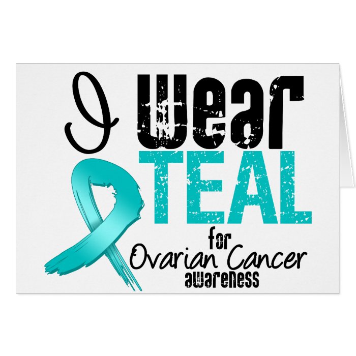 I Wear Teal Ribbon For Ovarian Cancer Awareness Card