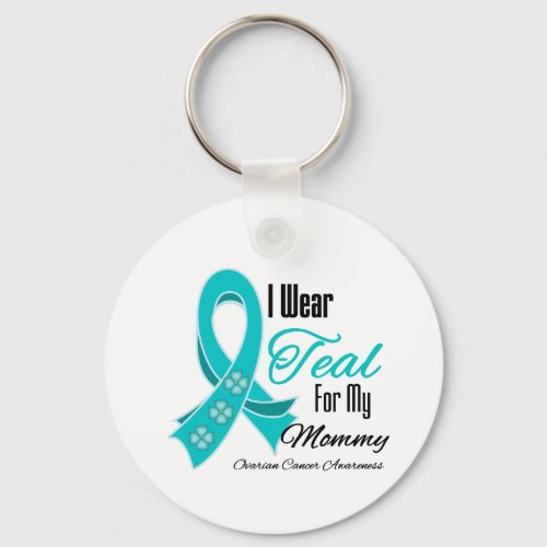 I Wear Teal Ribbon Ovarian Cancer Mommy Keychain