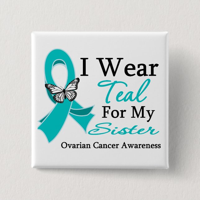 I Wear Teal Ribbon Sister Ovarian Cancer Button (Front)