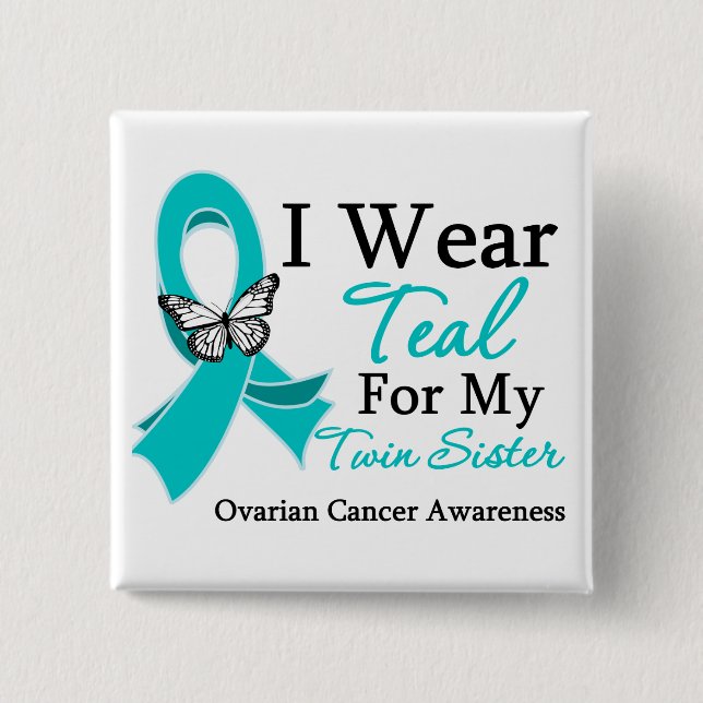 I Wear Teal Ribbon Twin Sister Ovarian Cancer Pinback Button (Front)