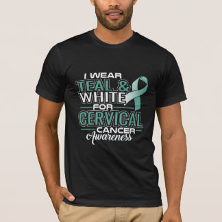 I Wear Teal & White For Cervical Cancer Awareness T-Shirt
