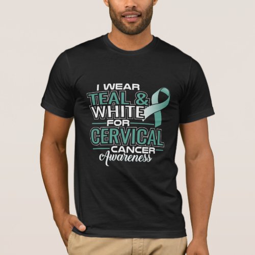 I Wear Teal  White For Cervical Cancer Awareness T_Shirt