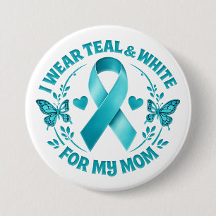 I Wear Teal & White for My Mother cervical cancer Button