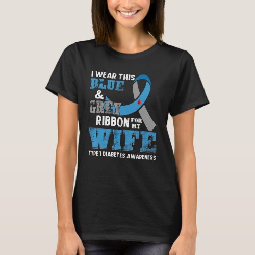 I Wear This Blue  Grey Ribbon For Wife Diabetes A T_Shirt