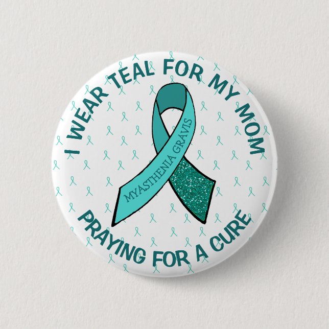 I Wear This Button for my Mom Myasthenia Gravis (Front)