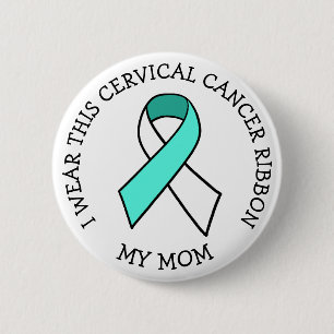 I Wear this Cervical Cancer Ribbon for my Mom Button