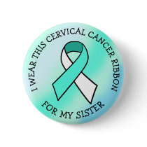 I Wear this Cervical Cancer Ribbon for my Sister Button