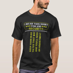 i wear this  for job security chiropractic  1 T-Shirt
