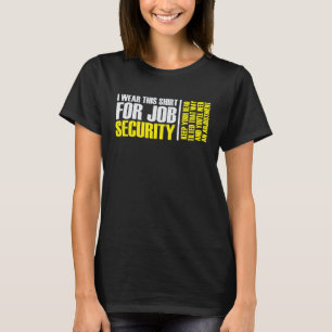 i wear this  for job security chiropractic  2 T-Shirt