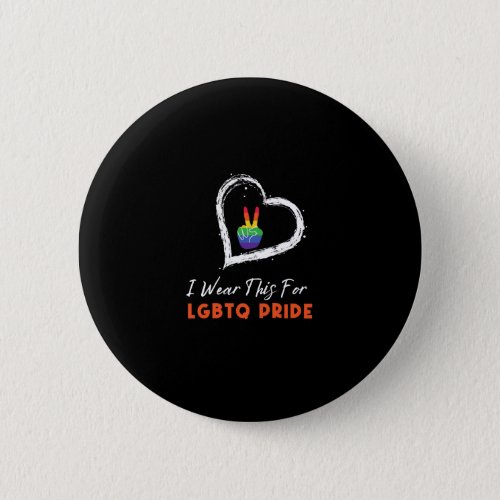 I Wear This For LGBTQ Out And Proud Button