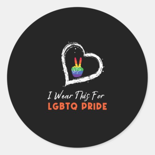 I Wear This For LGBTQ Out And Proud Classic Round Sticker