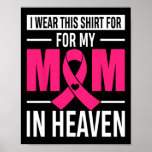 I Wear This For My Mom In Heaven Breast Cancer Awa Poster