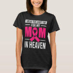 I Wear This For My Mom In Heaven Breast Cancer Awa T-Shirt