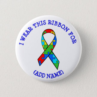 I Wear this Ribbon for Autism Awareness BUTTON