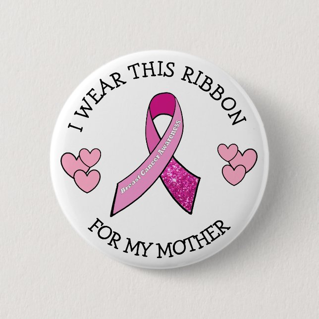 I Wear this Ribbon for my Mom Pink Cancer Button (Front)