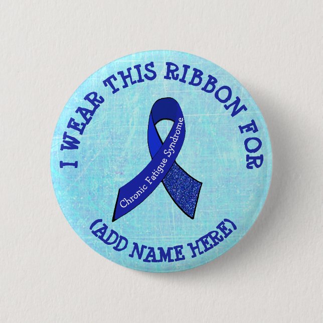 I Wear this Ribbon for Personalized CFS Awareness Button (Front)