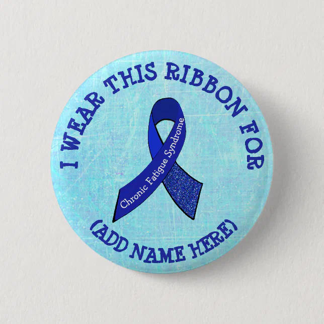 I Wear this Ribbon for Personalized CFS Awareness Button | Zazzle