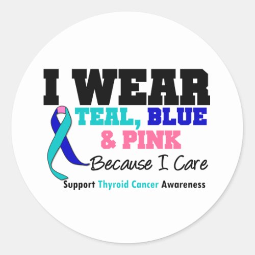 I Wear Thyroid Cancer Ribbon Because I Care Classic Round Sticker