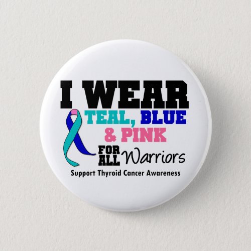 I Wear Thyroid Cancer Ribbon For All Warriors Button