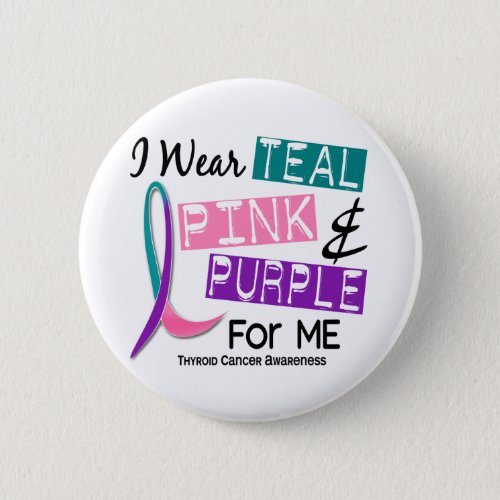 I Wear Thyroid Cancer Ribbon For Me 37 Button