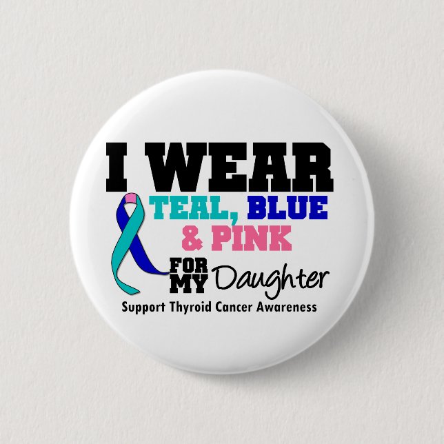 I Wear Thyroid Cancer Ribbon For My Daughter Pinback Button (Front)