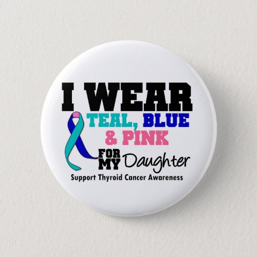 I Wear Thyroid Cancer Ribbon For My Daughter Pinback Button