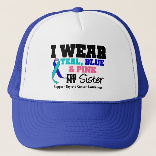 I Wear Thyroid Cancer Ribbon For My Sister Trucker Hat