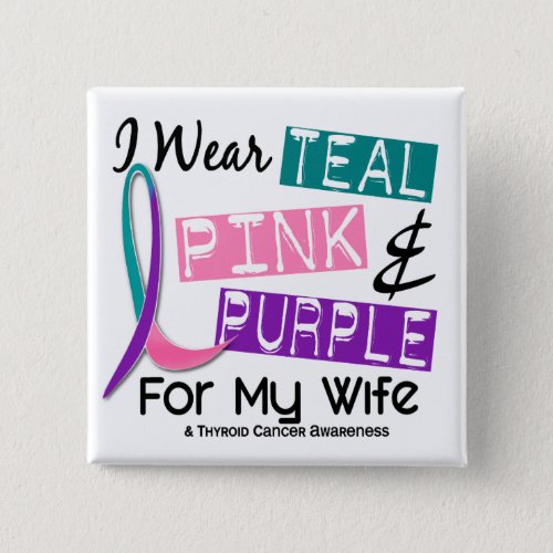 I Wear Thyroid Cancer Ribbon For My Wife 37 Button