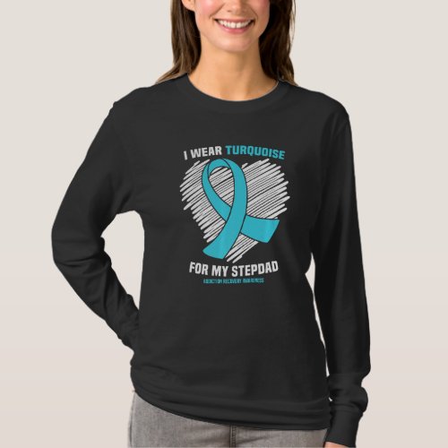 I Wear Turquoise For My Stepdad Addiction Recovery T_Shirt