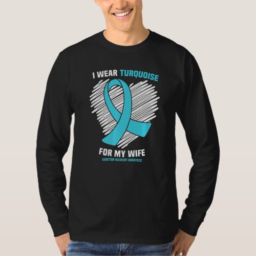 I Wear Turquoise For My Wife Addiction Recovery Aw T_Shirt