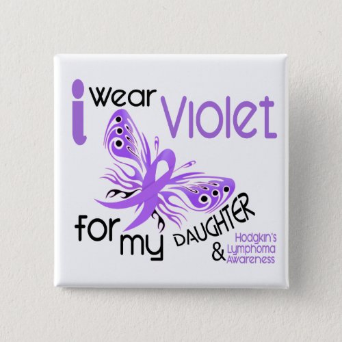 I Wear Violet For Daughter 45 Hodgkins Lymphoma Button