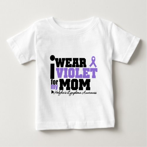 I Wear Violet For My Mom Hodgkins Lymphoma Baby T_Shirt