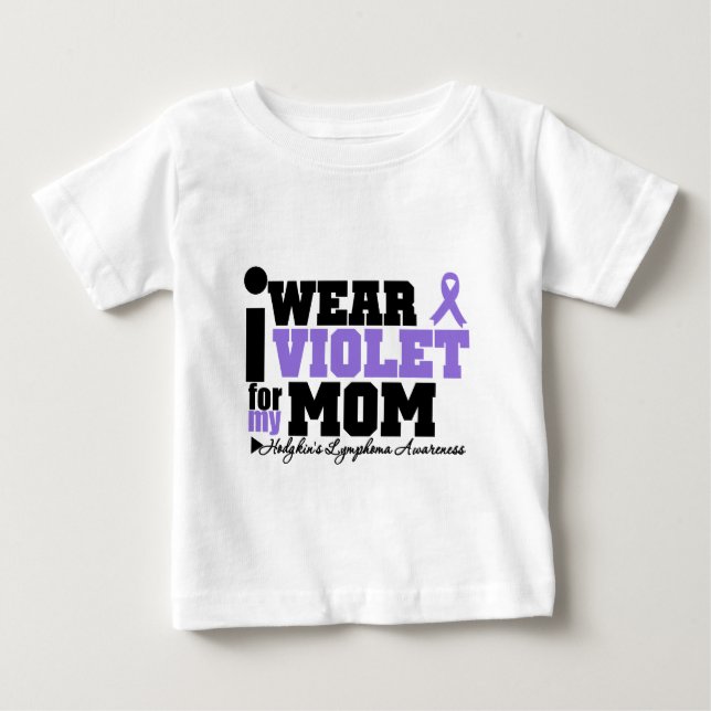 I Wear Violet For My Mom Hodgkins Lymphoma Baby T-Shirt (Front)