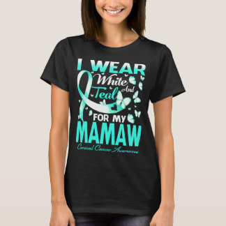 I Wear White And Teal For My Mamaw Cervical Cancer T-Shirt