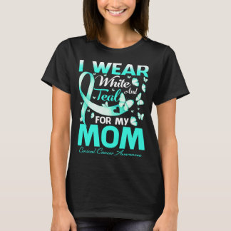 I Wear White And Teal For My Mom Cervical Cancer T-Shirt