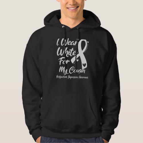 I Wear White For My Cousin Postpartum Depression A Hoodie