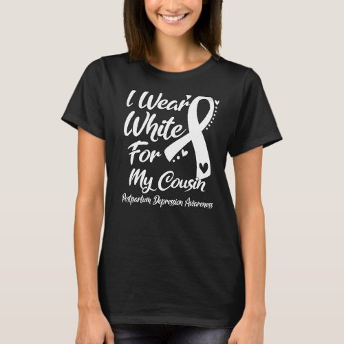 I Wear White For My Cousin Postpartum Depression A T_Shirt