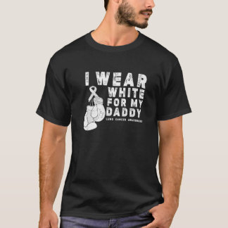 I Wear White For My Daddy Lung Cancer Awareness T-Shirt