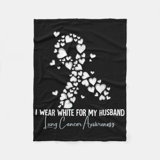I Wear White For My Husband Lung Cancer Awareness  Fleece Blanket (Front)
