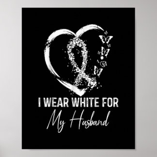 I Wear White For My Husband Lung Cancer Awareness Poster