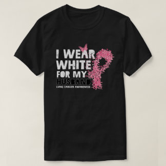 I Wear White For My Husband Lung Cancer Awareness T-Shirt