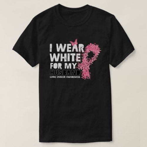 I Wear White For My Husband Lung Cancer Awareness T_Shirt