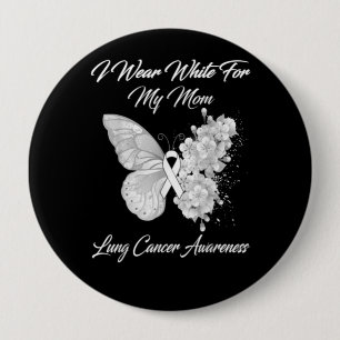 I Wear White For My Mom Lung Cancer Awareness Button