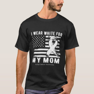 I Wear White For My Mom Lung Cancer Awareness Mont T-Shirt