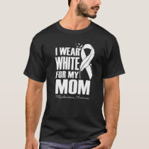 I Wear White For My Mom Mesothelioma Awareness Fea T-Shirt