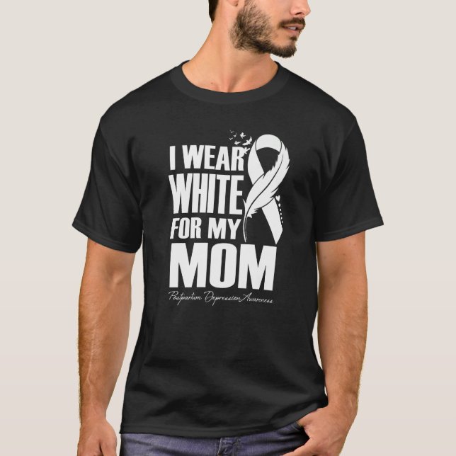 I Wear White For My Mom Postpartum Depression Awar T-Shirt (Front)