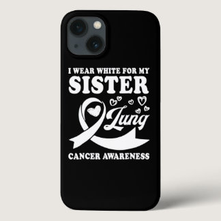 I Wear White For My Sister Lung Cancer Awareness T iPhone 13 Case