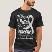 I Wear White For Someone I Miss Lung Cancer T-Shirt