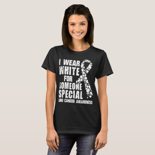 I Wear White For Someone Special Lung Cancer T_Shi T_Shirt